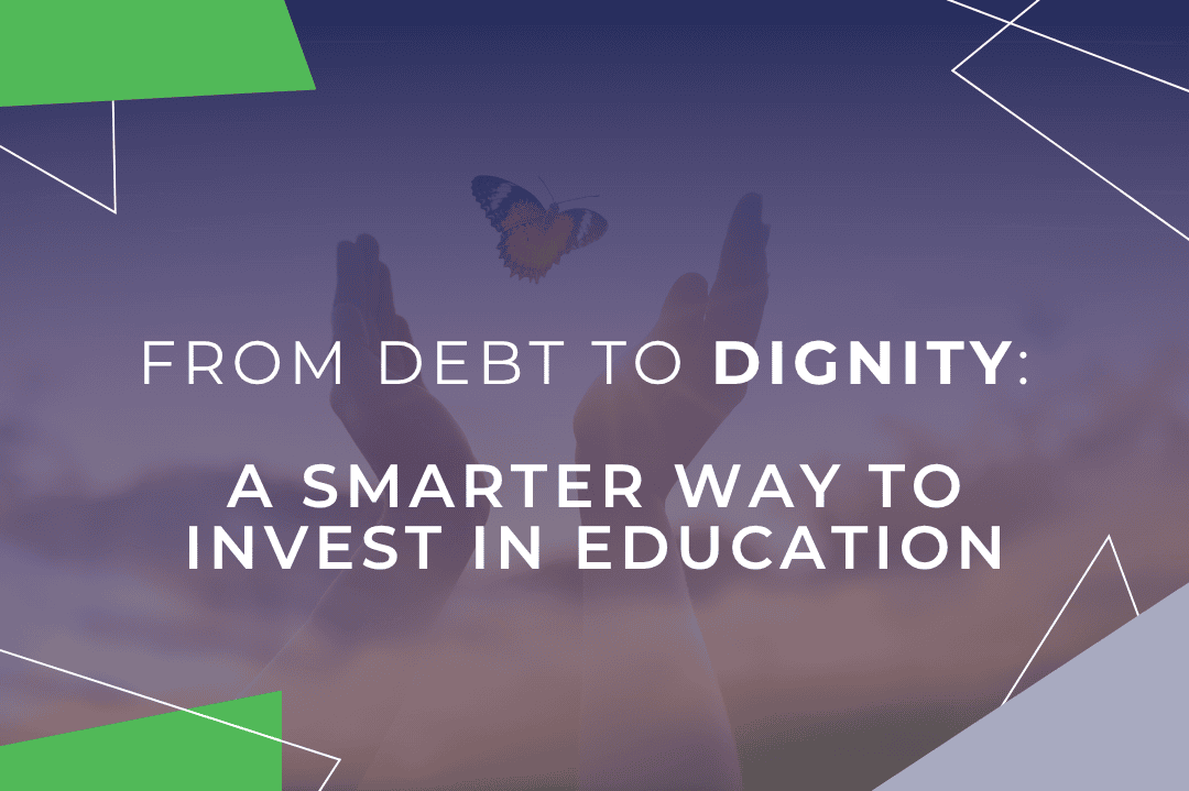 From Debt to Dignity: A Smarter Way to Invest in Education 